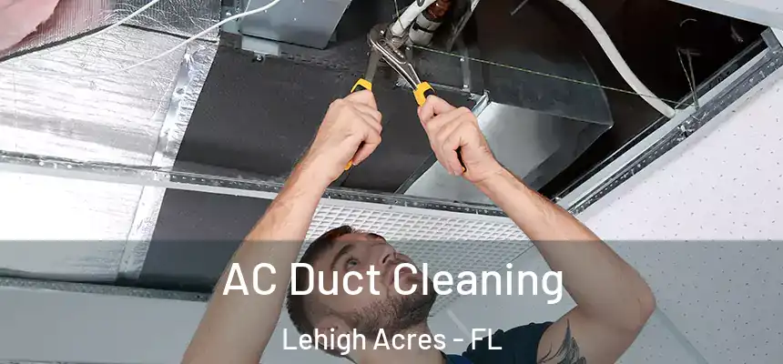  AC Duct Cleaning Lehigh Acres - FL