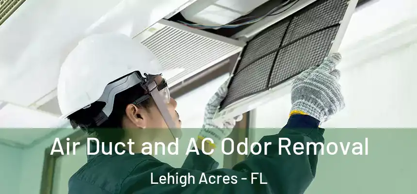  Air Duct and AC Odor Removal Lehigh Acres - FL