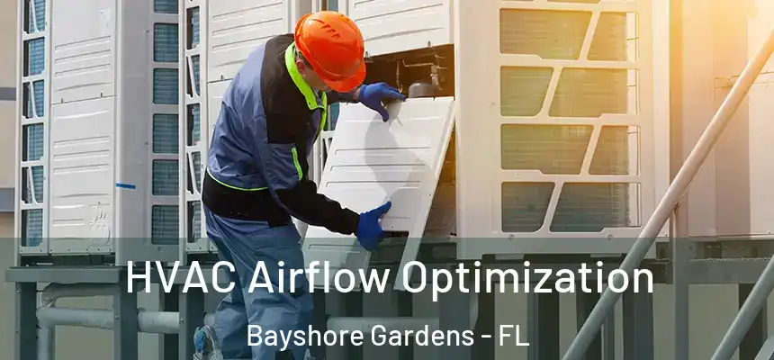 HVAC Airflow Optimization Bayshore Gardens - FL