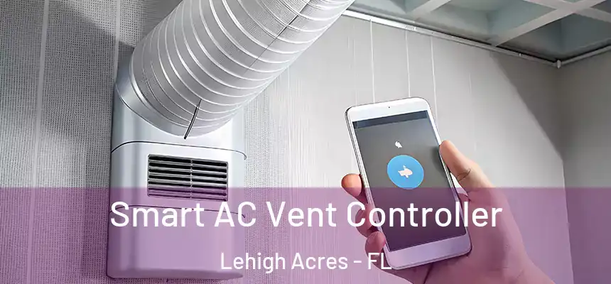 Smart AC Vent Controller Lehigh Acres - FL